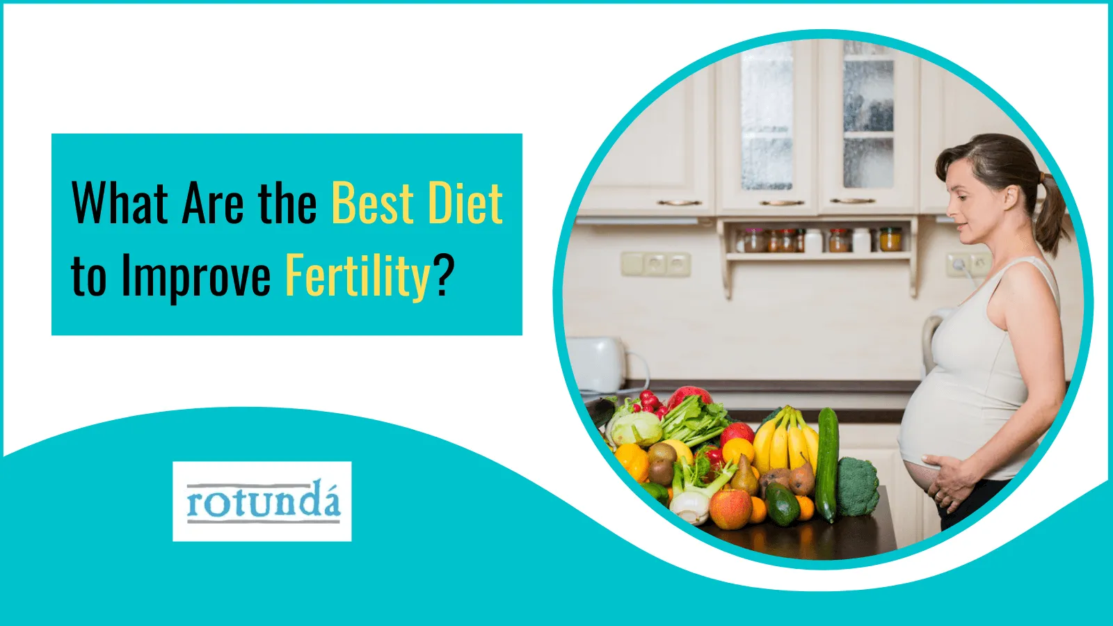 What Are the Best Diet to Improve Fertility?
