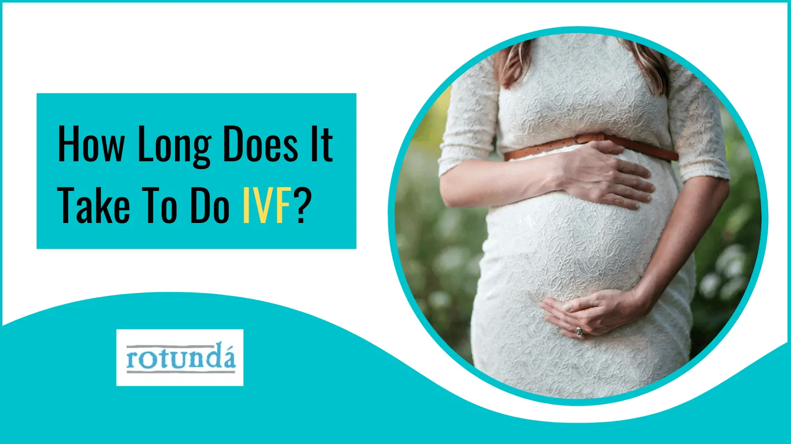 How Long Does It Take To Do IVF?